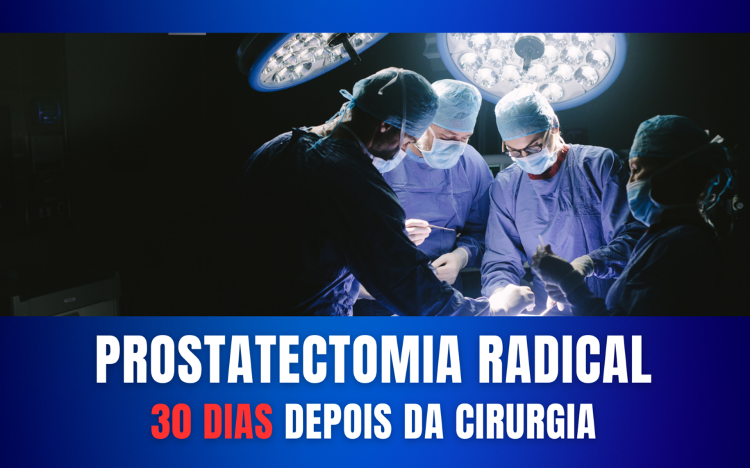 O que é Prostatectomia Radical?